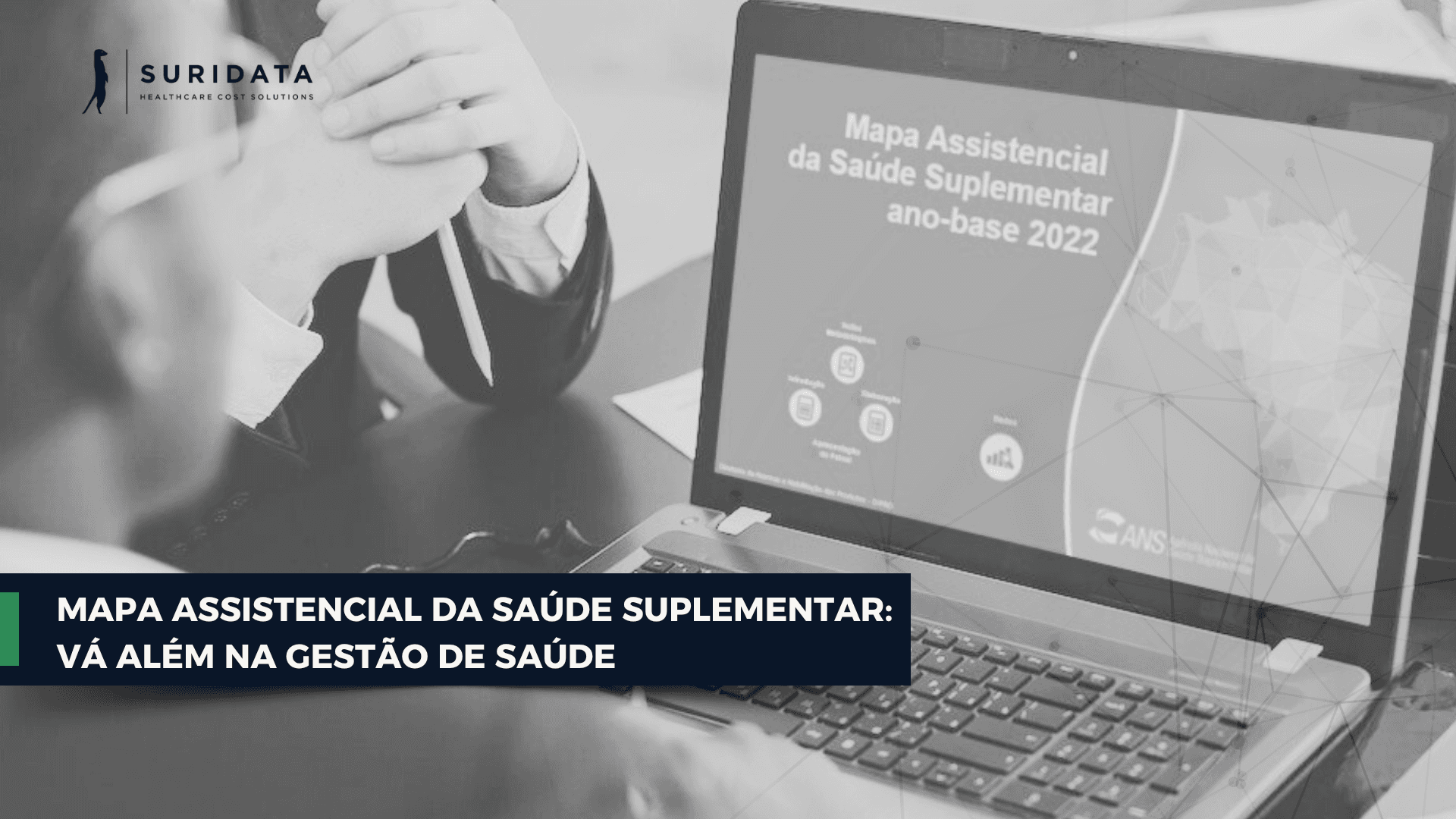 Mapa Assistencial da Saúde Suplementar: vá além na gestão de saúde