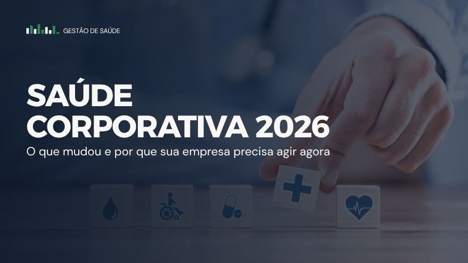 Saúde corporativa em 2026: o que mudou e por que sua empresa precisa agir agora