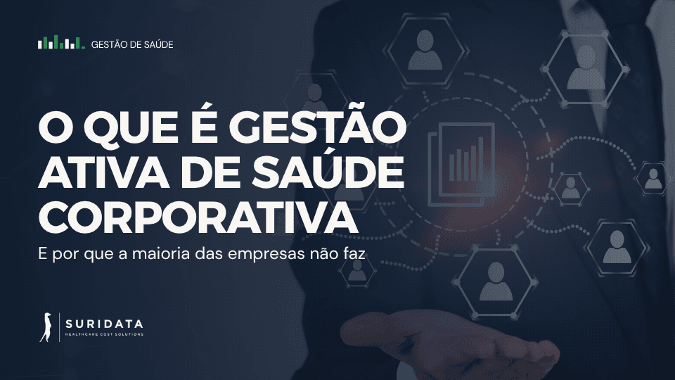 O que é gestão ativa de saúde corporativa e por que a maioria das empresas não faz
