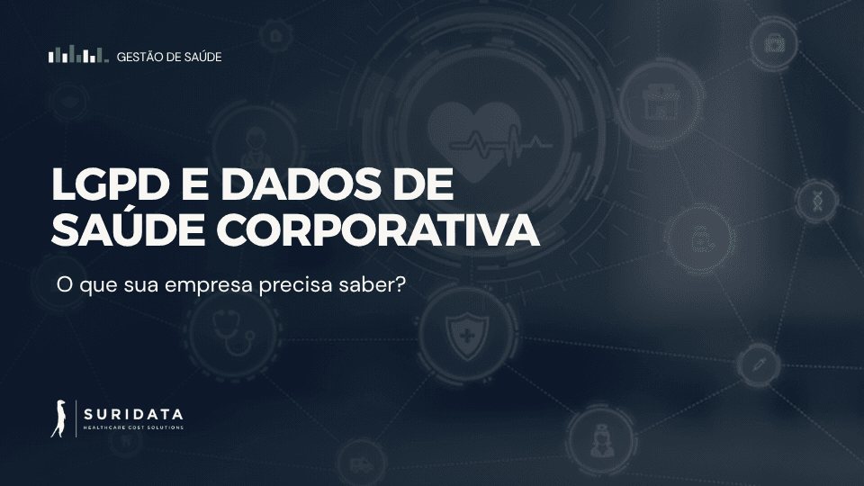 LGPD e dados de saúde corporativa: o que sua empresa precisa saber